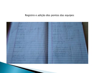 Registro e adição dos pontos das equipes
 