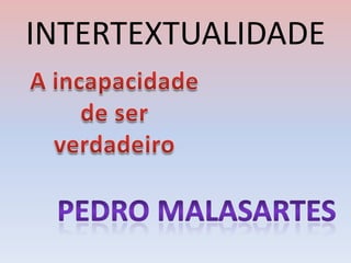 INTERTEXTUALIDADE
 
