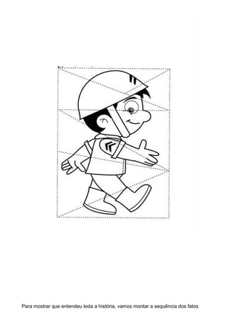 Para mostrar que entendeu toda a história, vamos montar a sequência dos fatos
 