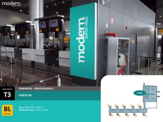 Peça: P9005 (P9-1,10M-2)
Dimensão Total: 1,10m x 2,50m
IMAGEMILUSTRATIVA.
T3
ÁREA PÚBLICA
BLBACKLIGHT
EMBARQUE - PROCESSADOR 9
P9005
CHECK-IN
 