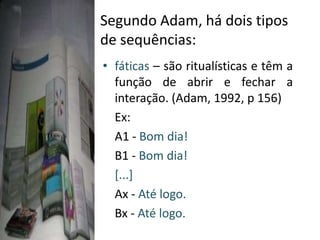 SEQUÊNCIA DESCRITIVAO estabelecimento de relação, consiste em usar as características de uma parte relatada para compor outra, e subdivide-se em dois subprocessos: