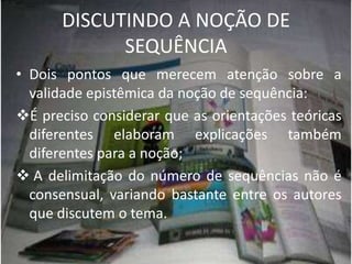 Sequência dialogalPossui como característica fundamental, o fato de ser  formada por mais de um interlocutor, podendo estes interlocutores ser personagens, quando a sequência está inserida em um gênero de ficção.