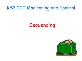 KS3 ICT Monitoring and Control Sequencing 