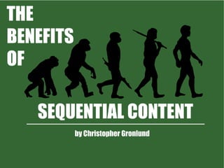 The Benefits of Sequential Content