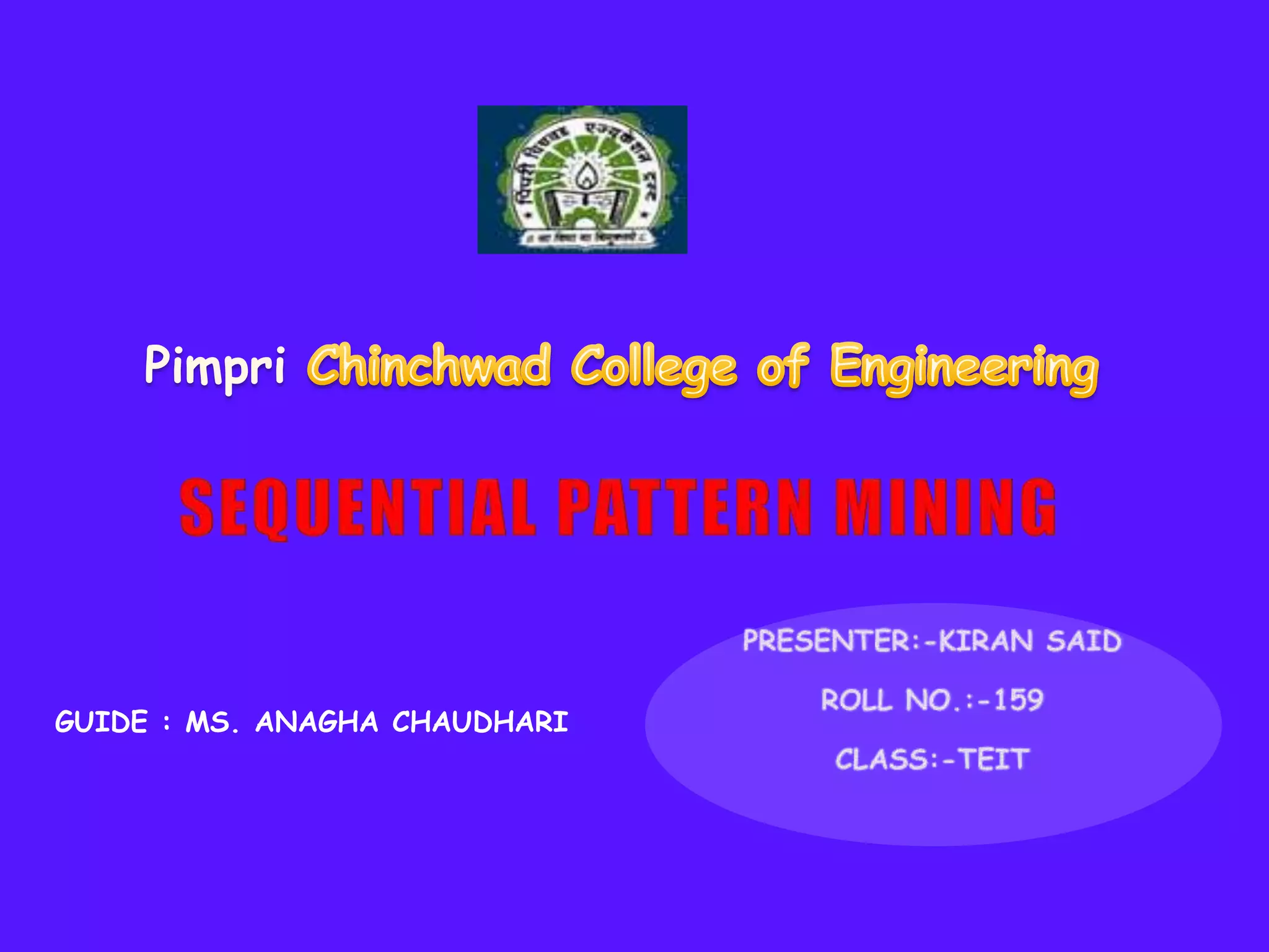 GUIDE : MS. ANAGHA CHAUDHARI
 