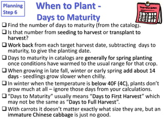 When to Plant -
Days to Maturity
Find the number of days to maturity (from the catalog).
Is that number from seeding to ...