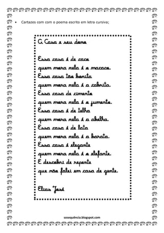 sosequência.blogspot.com
• Cartazes com com o poema escrito em letra cursiva;
 