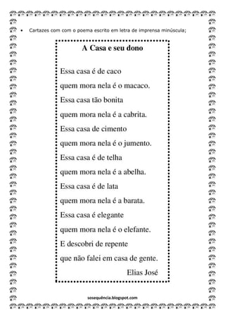 sosequência.blogspot.com
• Cartazes com com o poema escrito em letra de imprensa minúscula;
 