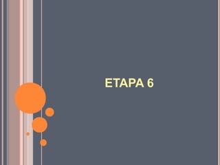 ETAPA 6
 