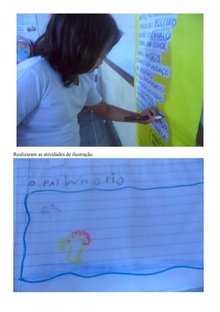 Realizaram as atividades de ilustração.
 