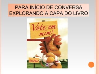 PARA INÍCIO DE CONVERSA
EXPLORANDO A CAPA DO LIVRO
 