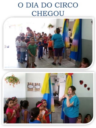 O DIA DO CIRCO
CHEGOU
 