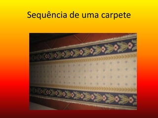 Sequência de uma carpete

 