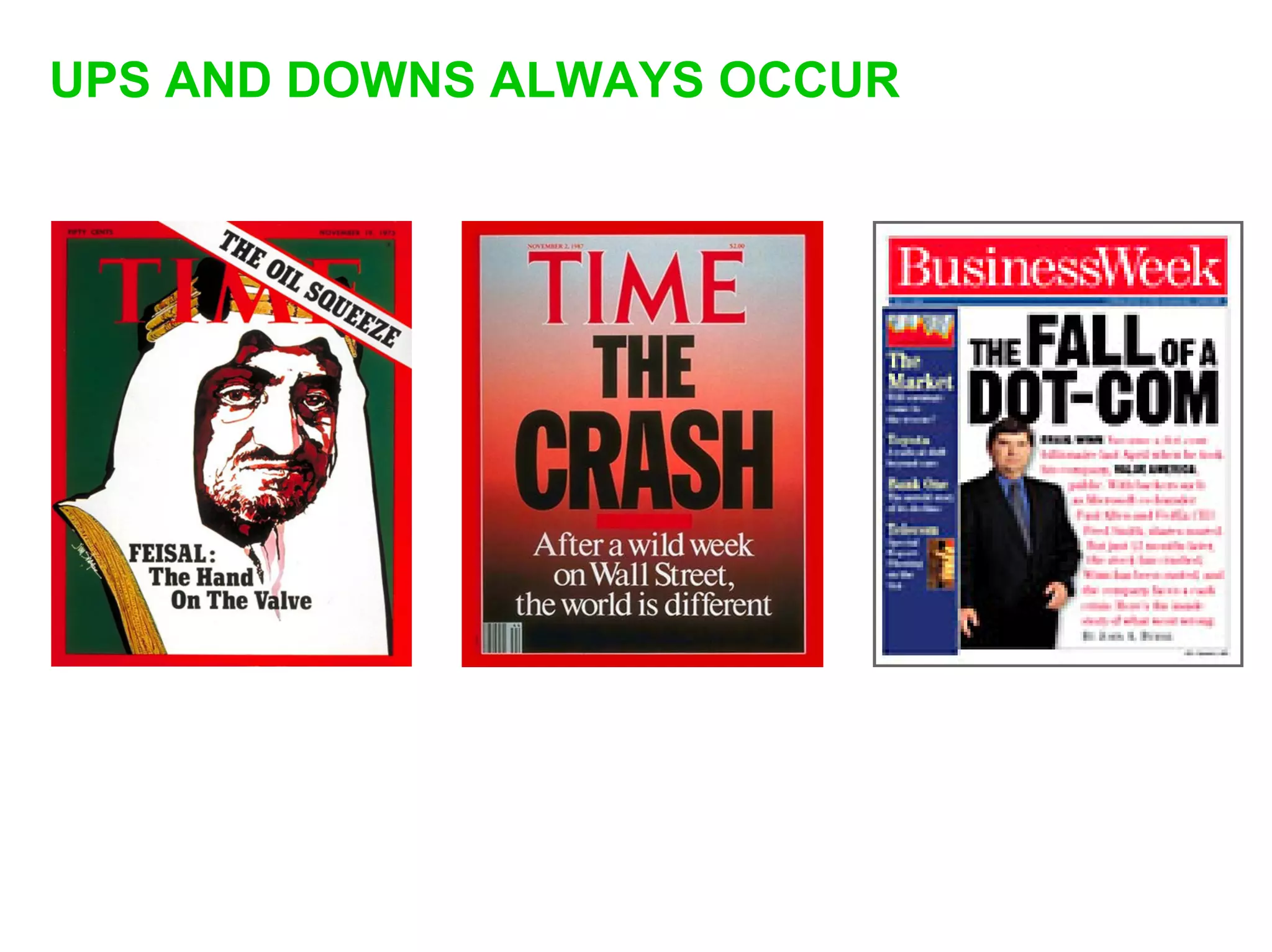 UPS AND DOWNS ALWAYS OCCUR
 