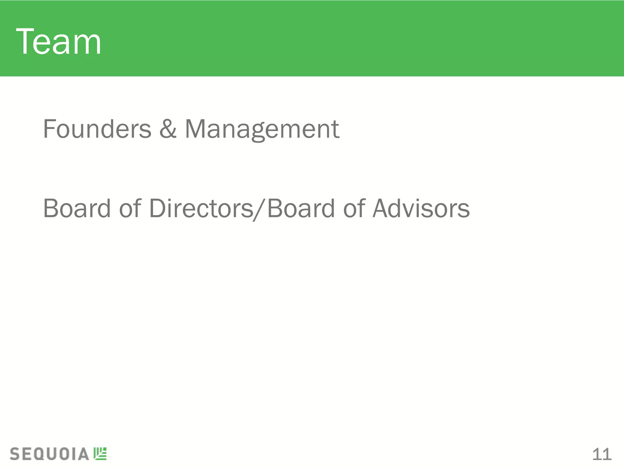 Team
Founders & Management
Board of Directors/Board of Advisors
11