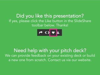 If you liked this, you’ll love our Pitch
Deck Coach template. Click below.
http://www.slideshare.net/PitchDeckCoach
/the-u...