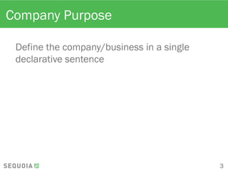 Company Purpose
Define the company/business in a single
declarative sentence
3
 