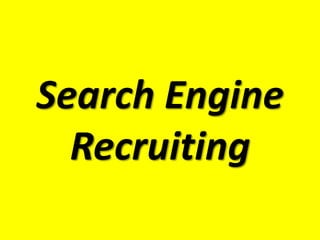 Search Engine
Recruiting
 