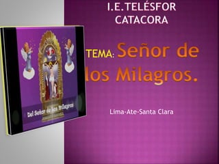 TEMA:
Lima-Ate-Santa Clara
 