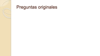 Preguntas originales
 