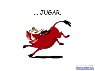 ... JUGAR. 