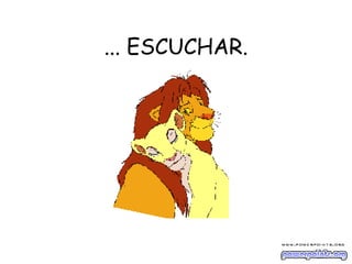 ... ESCUCHAR. 