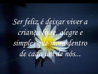 Diagramação - Ir. M. Luiza Morschel, SND, 2003 Ser feliz é deixar viver a criança livre, alegre e simples que mora dentro de cada um de nós... 