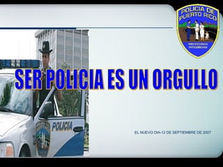 SER POLICIA ES UN ORGULLO  EL NUEVO DIA-12 DE SEPTIEMBRE DE 2007 