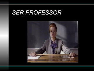 SER PROFESSOR
 
