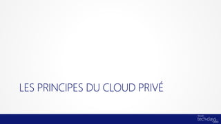 LES PRINCIPES DU CLOUD PRIVÉ
 