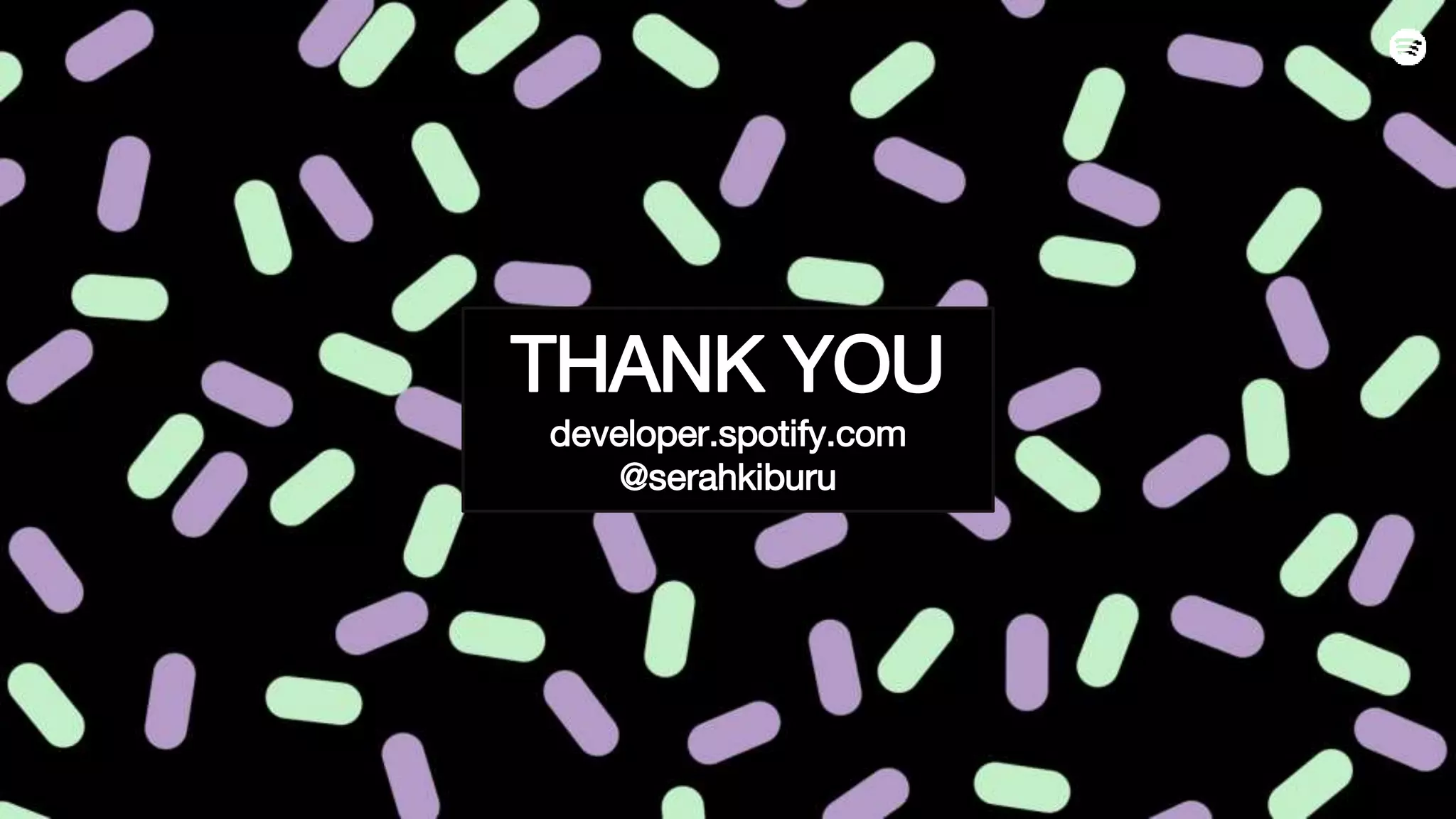 THANK YOU
developer.spotify.com
@serahkiburu
 