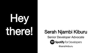 P. 1
Hey
there! Serah Njambi Kiburu
Senior Developer Advocate
@serahkiburu
 