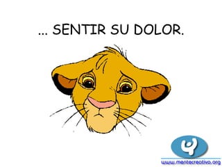 ... SENTIR SU DOLOR. 