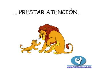 ... PRESTAR ATENCIÓN.