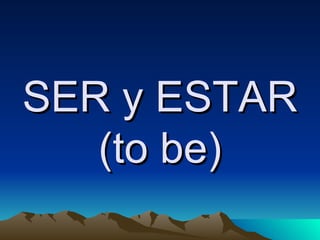 SER y ESTAR (to be) 