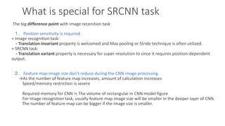 What is special for SRCNN task
The big difference point with image reconition task
１．Position sensitivity is required
+ Im...