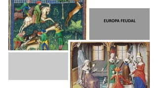 EUROPA FEUDAL
 