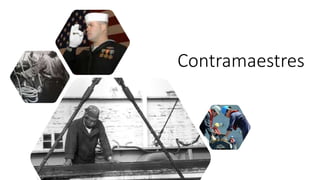 Contramaestres
 