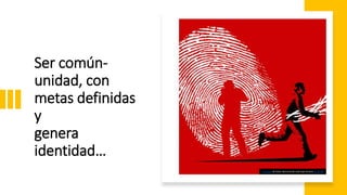 Ser común-
unidad, con
metas definidas
y
genera
identidad…
Esta foto de Autor desconocido está bajo licencia CC BY-NC
 