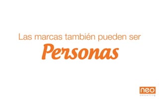 Las marcas también pueden ser
Personas