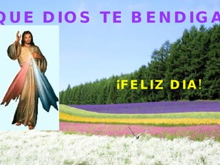 ¡QUE DIOS TE BENDIGA! ¡FELIZ DIA! 