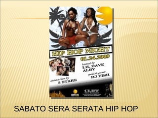 SABATO SERA SERATA HIP HOP  