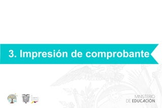 3. Impresión de comprobante
 