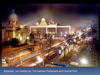 Belgrade, our capital city, The Serbian Parlament and Central Post 
 