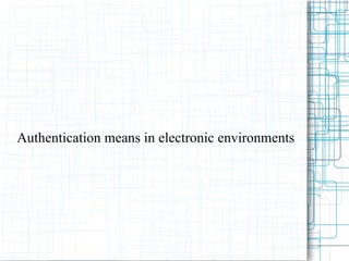 Authentication means in electronic environments 