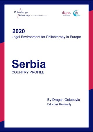 2020
Legal Environment for Philanthropy in Europe
Serbia
COUNTRY PROFILE
By Dragan Golubovic
Educons University
 
