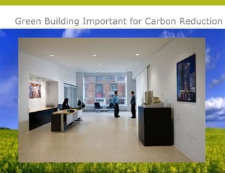 Green Building Important for Carbon Reduction




                                            © 2009 Yudelson Associates
 