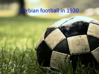 Serbian football in 1930

 