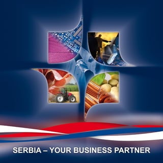 SERBIA – YOUR BUSINESS PARTNER 
 