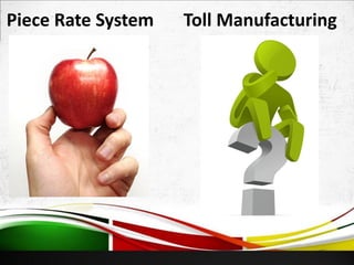Piece Rate System Toll Manufacturing
 